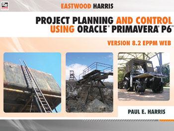 Project Planning and Control Using Oracle Primavera P6 - Version 8.2 EPPM Web